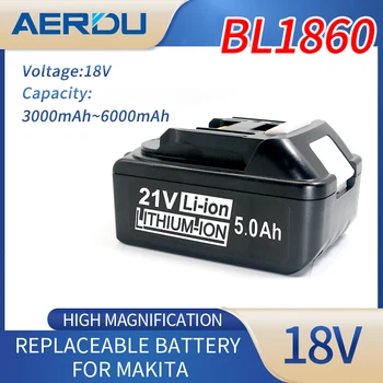 AERDU 18V 10ah 8ah 6ah Įkrovimo Baterija (akumuliatorius 21V 18650 21700 Ličio-jonų Ląstelių Tinka Makita Įrankio BL1860 BL1830 BL1850